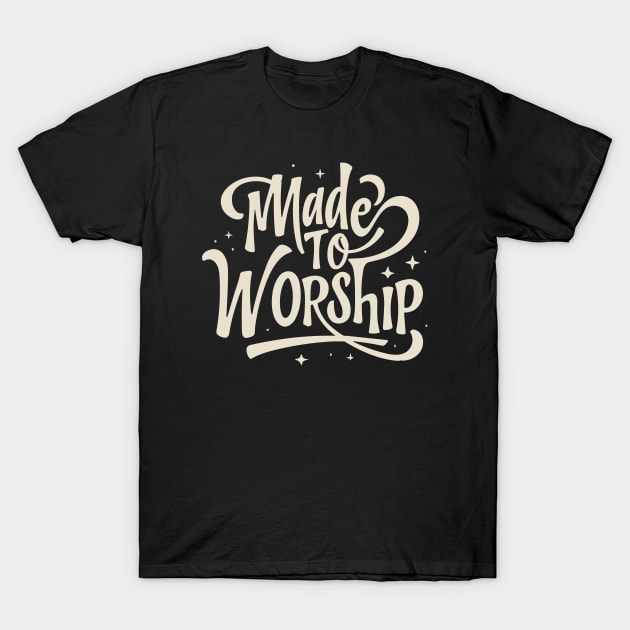 Made To Worship Christian Quote Typography Art T-Shirt by Art-Jiyuu